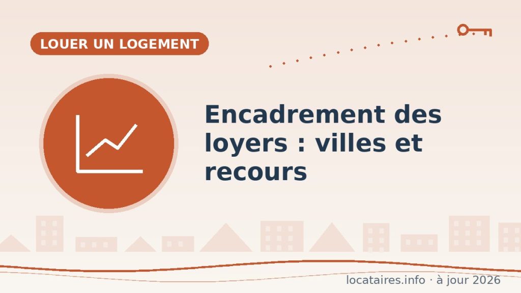 Encadrement des loyers : villes concernées, plafonds et recours