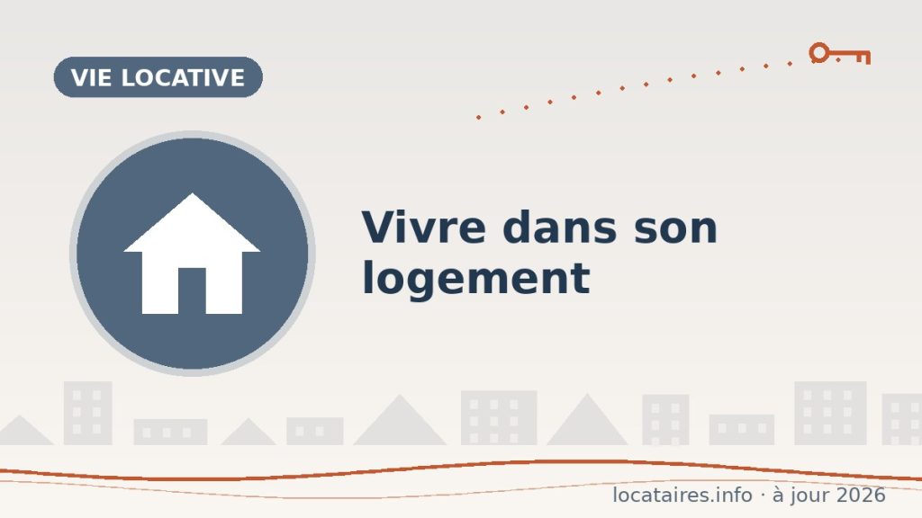 Vivre dans son logement : vos droits au quotidien